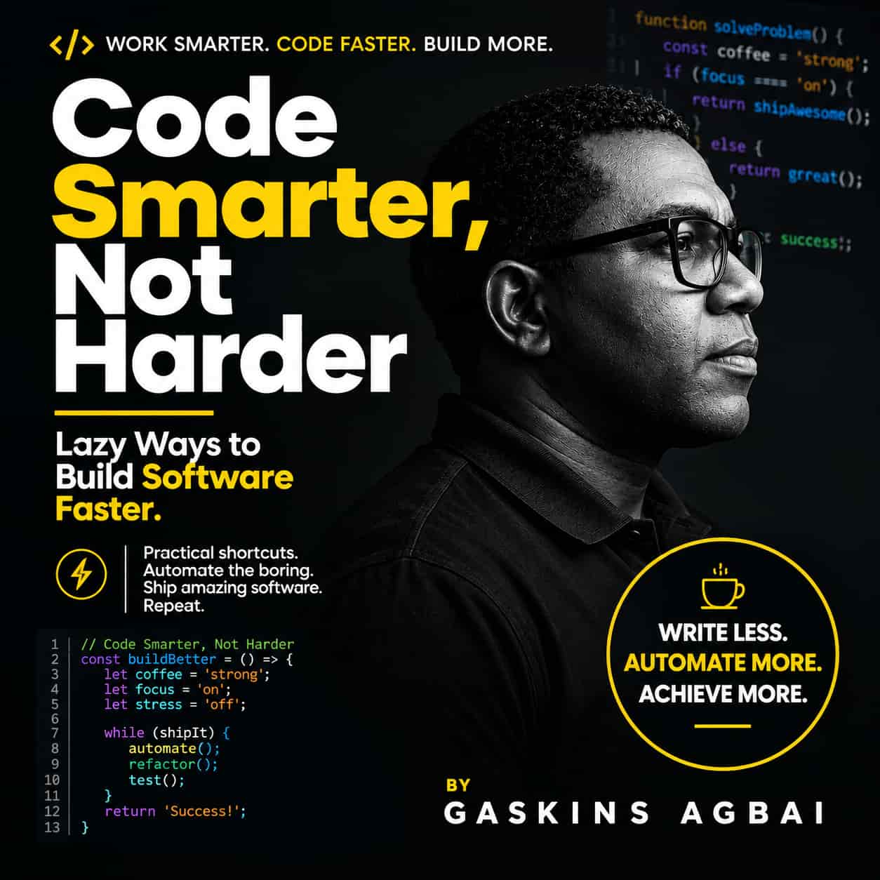 Code Smarter, Not Harder